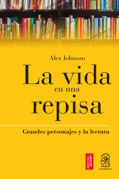 E-book, La Vida en una Repisa : Grandes personajes y la lectura, Ediciones UC