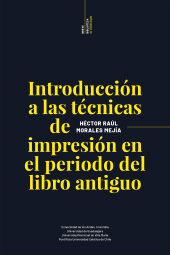 eBook, Breve biblioteca de bibliología : Introducción a las técnicas de impresión en el período del libro antiguo, Ediciones UC