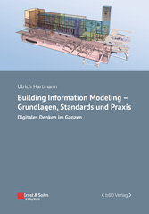 E-book, Building Information Modeling - Grundlagen, Standards und Praxis : Digitales Denken im Ganzen, Ernst & Sohn