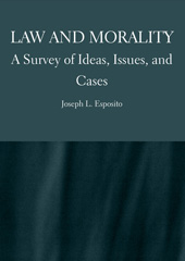 eBook, Law and Morality : A Survey of Ideas, Issues, and Cases, L. Esposito, Joseph, Ethics Press