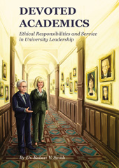 E-book, Devoted Academics : Ethical Responsibilities and Service in University Leadership, V. Smith, Robert, Ethics Press