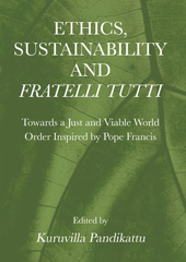 E-book, Ethics, Sustainability and Fratelli Tutti : Towards a Just and Viable World Order Inspired by Pope Francis, Ethics Press