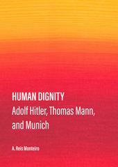 E-book, Human Dignity : Adolf Hitler, Thomas Mann, and Munich, dos Reis Monteiro, Agostinho, Ethics Press