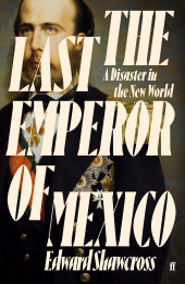 E-book, The Last Emperor of Mexico : A Disaster in the New World, Faber & Faber