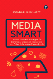 E-book, Media Smart : Lessons, Tips and Strategies for Librarians, Classroom Instructors and other Information Professionals, Facet Publishing