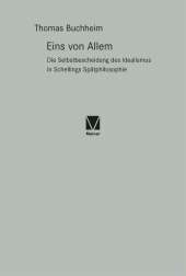 E-book, Eins von Allem : Die Selbstbescheidung des Idealismus in Schellings Spätphilosophie, Felix Meiner Verlag