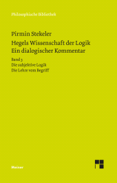 E-book, Hegels Wissenschaft der Logik. Ein dialogischer Kommentar : Bd. 3: Die subjektive Logik. Die Lehre vom Begriff. Urteil, Schluss und Erklärung, Felix Meiner Verlag