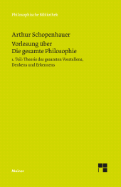 E-book, Vorlesung über Die gesamte Philosophie oder die Lehre vom Wesen der Welt und dem menschlichen Geiste, Teil 1 : Theorie des Vorstellens, Denkens und Erkennens, Felix Meiner Verlag