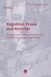 E-book, Kognition, Praxis und Aktivität : Die logische Isomorphie des Denkens und des Wirklichen in Hegels "Begriffslogik", Felix Meiner Verlag
