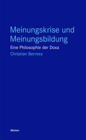 E-book, Meinungskrise und Meinungsbildung : Eine Philosophie der Doxa, Felix Meiner Verlag