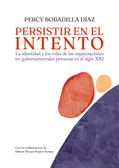E-book, Persistir en el intento. La identidad y los roles de las organizaciones no gubernamentales peruanas en el siglo XXI, Fondo Editorial de la PUCP