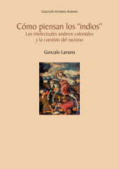 eBook, Cómo piensan los "indios". Los intelectuales andinos coloniales y la cuestión del racismo, Fondo Editorial de la PUCP