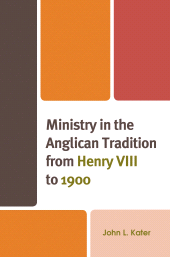 E-book, Ministry in the Anglican Tradition from Henry VIII to 1900, Fortress Academic