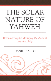 eBook, The Solar Nature of Yahweh : Reconsidering the Identity of the Ancient Israelite Deity, Fortress Academic