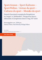 eBook, Sport-Arenen - Sport-Kulturen - Sport-Welten / Arènes du sport - Cultures du sport - Mondes du sport : Deutsch-französisch-europäische Perspektiven im "langen" 20. Jahrhundert / Perspectives franco-allemandes et européennes dans le 'long' XXe siècle, Franz Steiner Verlag GmbH