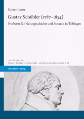 eBook, Gustav Schübler (1787-1834) : Professor für Naturgeschichte und Botanik in Tübingen, Franz Steiner Verlag GmbH