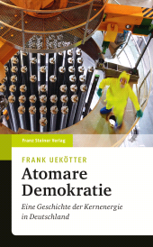 eBook, Atomare Demokratie : Eine Geschichte der Kernenergie in Deutschland, Franz Steiner Verlag GmbH