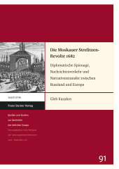 E-book, Die Moskauer Strelitzen-Revolte 1682 : Diplomatische Spionage, Nachrichtenverkehr und Narrativentransfer zwischen Russland und Europa, Franz Steiner Verlag GmbH
