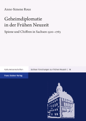 E-book, Geheimdiplomatie in der Frühen Neuzeit : Spione und Chiffren in Sachsen 1500-1763, Franz Steiner Verlag GmbH