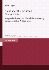 E-book, Alexander III. zwischen Ost und West : Indigene Traditionen und Herrschaftsinszenierung im makedonischen Weltimperium, Franz Steiner Verlag GmbH
