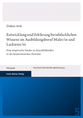 E-book, Entwicklung und Erklärung berufsfachlichen Wissens im Ausbildungsberuf Maler/in und Lackierer/in : Eine empirische Studie zu Auszubildenden in der bautechnischen Domäne, Franz Steiner Verlag GmbH