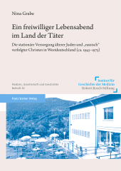 eBook, Ein freiwilliger Lebensabend im Land der Täter : Die stationäre Versorgung älterer Juden und "rassisch" verfolgter Christen in Westdeutschland (ca. 1945-1975), Franz Steiner Verlag GmbH