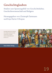 eBook, Geschichtsglauben : Studien zum Spannungsfeld von Geschichtskultur, Geschichtswissenschaft und Religion, Franz Steiner Verlag GmbH