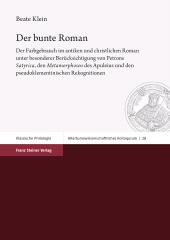 E-book, Der bunte Roman : Der Farbgebrauch im antiken und christlichen Roman unter besonderer Berücksichtigung von Petrons "Satyrica", den "Metamorphosen" des Apuleius und den pseudoklementinischen Rekognitionen, Franz Steiner Verlag GmbH