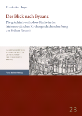 E-book, Der Blick nach Byzanz : Die griechisch-orthodoxe Kirche in der lateineuropäischen Kirchengeschichtsschreibung der Frühen Neuzeit, Franz Steiner Verlag GmbH