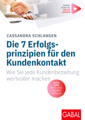 E-book, Die 7 Erfolgsprinzipien für den Kundenkontakt : Wie Sie jede Kundenbeziehung wertvoller machen | (Mit digitalen Zusatzinhalten zum Buch), GABAL Verlag