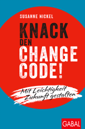E-book, Knack den Change-Code! : Mit Leichtigkeit Zukunft gestalten, GABAL Verlag
