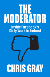 E-book, The Moderator : Inside Facebook's Dirty Work in Ireland, Gill Books