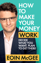 E-book, How to Make Your Money Work : Decide what you want, plan to get there, Gill Books