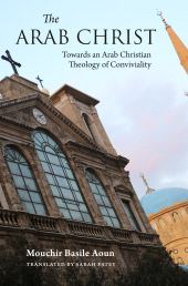 E-book, The Arab Christ : Towards an Arab Christian Theology of Conviviality, Aoun, Mouchir Basile, Gingko