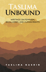 eBook, Taslima Unbound : Writings on Feminism, Secularism, and Human Rights, Global Collective Publishers