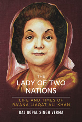 eBook, The Lady of Two Nations : Life and Times of Ra'ana Liaqat Ali Khan, Verma, Raj Gopal Singh, Global Collective Publishers