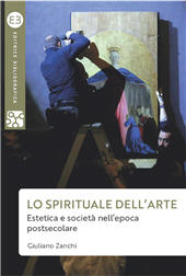 eBook, Lo spirituale dell'arte : estetica e società nell'epoca postsecolare, Zanchi, Giuliano, Editrice Bibliografica
