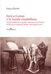 E-book, Enrico Caruso e la scuola ciandelliana : io fui finalmente in grado, attraverso le istruzioni di vincenzo lombardi, di dare tutte quelle note, Guida Editori