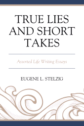 E-book, True Lies and Short Takes : Assorted Life Writing Essays, Hamilton Books