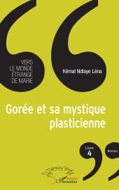 E-book, Gorée et sa mystique plasticienne Livre 4 : Vers le monde étrange de Marie - Roman, L'Harmattan