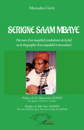 E-book, Serigne Saam Mbaye : Parcours d'un mujahid (combattant de la foi) ou la biographie d'un mujaddid (rénovateur), L'Harmattan