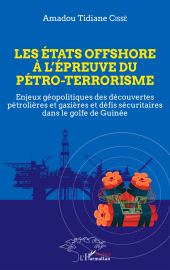 E-book, Les états offshore à l'épreuve du pétro-terrorisme : Enjeux géopolitiques des découvertes pétrolières et gazières et défis sécuritaires dans le golfe de Guinée, L'Harmattan