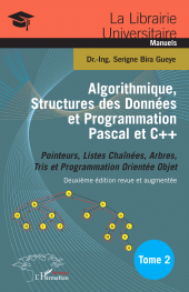 E-book, Algorithmique, Structures des Données et Programmation Pascal et C++ Tome 2 : Pointeurs, Listes Chaînées, Arbres, Tris et Programmation Orientée Objet Deuxième édition revue et augmentée - Deuxième édition revue et augmentée, L'Harmattan