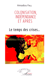 E-book, Colonisation, indépendance et après : Le temps des crises..., L'Harmattan