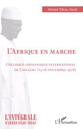 E-book, L'Afrique en marche : Colloque idéologique international de Conakry (13-16 novembre 1978), Sékou Touré, Ahmed, L'Harmattan