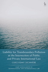 E-book, Liability for Transboundary Pollution at the Intersection of Public and Private International Law, Laganière, Guillaume, Hart Publishing