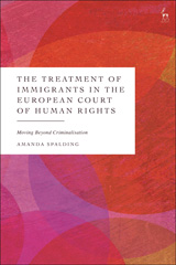 eBook, The Treatment of Immigrants in the European Court of Human Rights, Spalding, Amanda, Hart Publishing