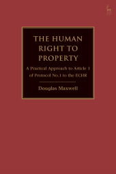 eBook, The Human Right to Property : A Practical Approach to Article 1 of Protocol No.1 to the ECHR, Hart Publishing