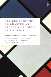 eBook, Article 47 of the EU Charter and Effective Judicial Protection, Volume 1 : The Court of Justice's Perspective, Hart Publishing