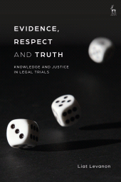 eBook, Evidence, Respect and Truth : Knowledge and Justice in Legal Trials, Hart Publishing